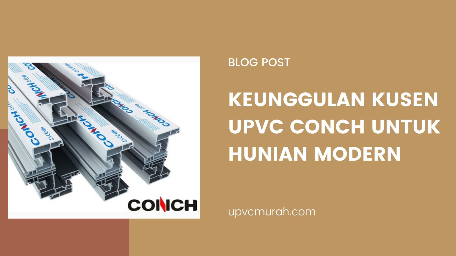 Keunggulan Kusen uPVC Conch untuk Hunian Modern