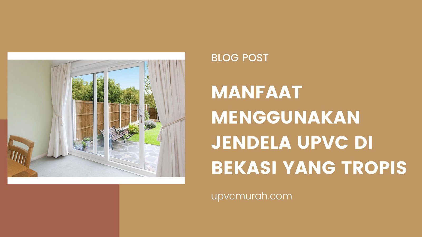 Manfaat Menggunakan Jendela uPVC di Bekasi yang Tropis